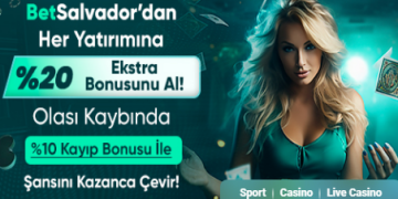Betsalvador 20% Yatırım ve 10% Kayıp Bonusu betsalvadir yatirim kayip bonus